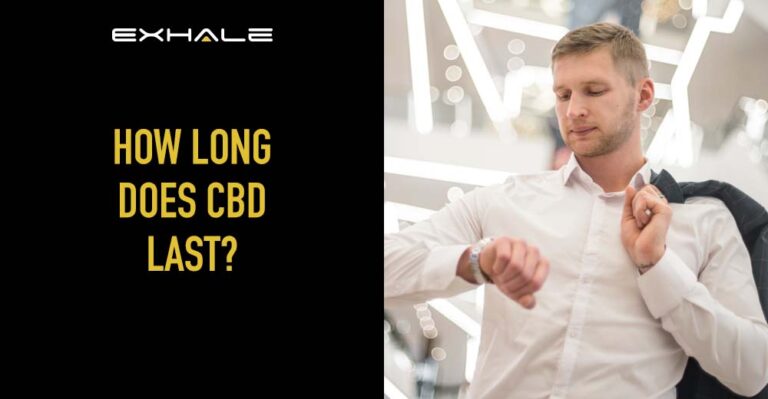 How Long Do Cbd Effects Last How Long Does CBD Last? [Determining the Duration of CBD's Effects]