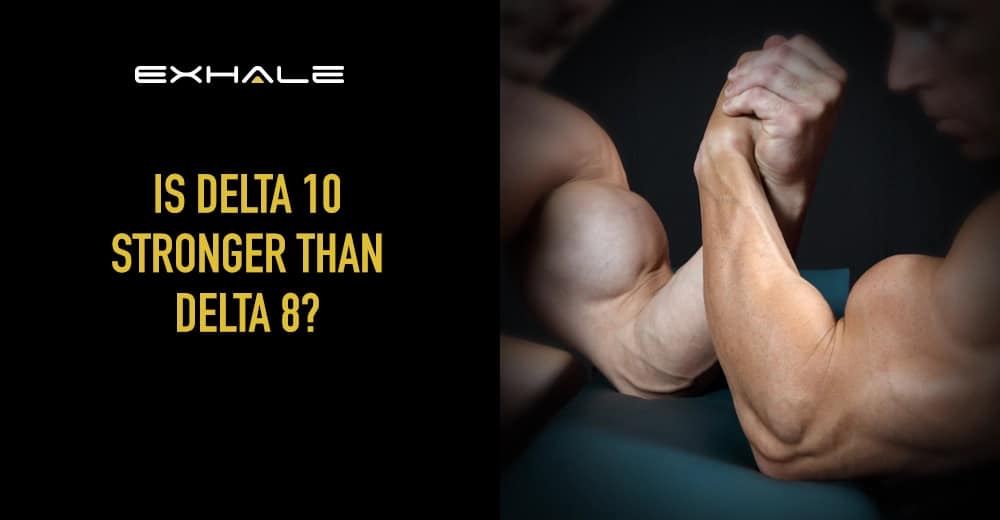 is delta 10 stronger than 8